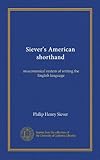 Siever's American shorthand: an economical system of writing the English language