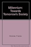 Millenium : towards tomorrow's society