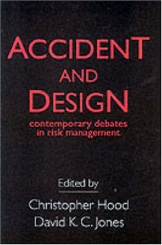 Accident And Design: Contemporary Debates On Risk Management