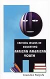 Critical Issues in Educating African American Youth (A Talk With Jawanza)