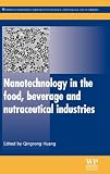 Nanotechnology in the Food, Beverage and Nutraceutical Industries (Woodhead Publishing Series in Food Science, Technology and Nutrition)