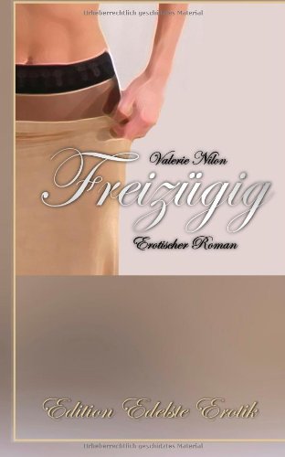 Herpers Publishing International Freiz&uuml;gig: Erotischer Roman [Edition Edelste Erotik]