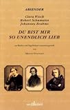 Produkt-Bild: Du bist mir so unendlich lieb: Briefwechsel Robert und Clara Schumann und Clara Schumann und Johannes Brahms