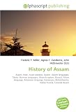 History of Assam: Assam, Indo- Aryan peoples, Austro- Asiatic languages, Tibeto- Burman languages, Ahom kingdom, Buranji, Ahom language, Assamese language, ... Mahabharata, Kalika Purana, Colonial Assam