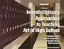 Interdisciplinary Approaches to Teaching Art in High School