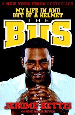 [(The Bus: My Life in and Out of a Helmet )] [Author: Jerome Bettis] [Sep-2008]