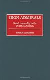 Iron Admirals: Naval Leadership in the Twentieth Century (Contributions in Military Studies)