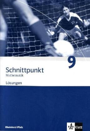 Klett Schnittpunkt Mathematik - Ausgabe f&uuml;r Rheinland-Pfalz. Neubearbeitung: Schnittpunkt Mathematik. Neubearbeitung. L&ouml;sungen 9. Schuljahr. Ausga ...