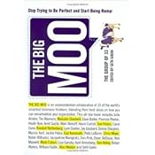 The Big Moo: Stop Trying to Be Perfect and Start Being Remarkable | [Seth Godin, The Group of 33]