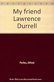 My friend Lawrence Durrell