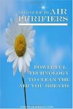 Your Guide To Air Purifiers: Air Purifier, Powerful Technology To Clean The Air You Breath
