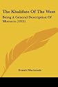 The khalifate of the West,: Being a general description of Morocco,