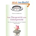 Vom �bergewicht zum Gleichgewicht - Wie ich auf der Suche nach der Wahrheit 50 kg abnahm