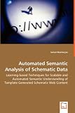 Automated Semantic Analysis of Schematic Data: Learning-based Techniques for Scalable and Automated Semantic Understanding of Template Generated Schematic Web Content