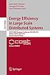 Energy Efficiency in Large Scale Distributed Systems: COST IC0804 European Conference, EE-LSDS 2013, Vienna, Austria, April 22-24, 2013, Revised Selected Papers (Lecture Notes in Computer Science)
