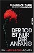 Der Tod ist nur der Anfang. Ein James-Bond-Roman