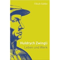 Huldrych Zwingli: Leben und Werk