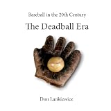 TheDeadballEra(Baseballinthe20thCentury)
