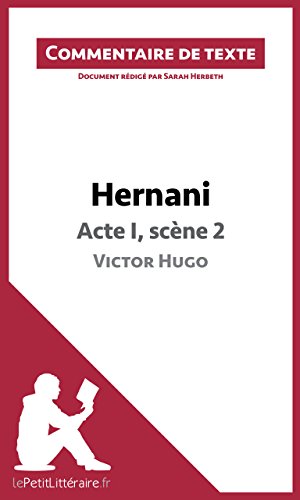Hernani de Victor Hugo - Acte I, scène 2: Commentaire de texte (French Edition)