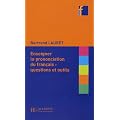 Enseigner la prononciation du fran�ais : questions et outils
