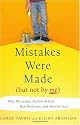 Mistakes Were Made (But Not by Me): Why We Justify Foolish Beliefs, Bad Decisions, and Hurtful Acts