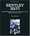 Bentley MkVI: Rolls-Royce Silver Wraith, Silver Dawn & Silver Cloud; Bentley R-Series & S-Series (Classic Reprint)