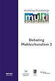 Workshop proceedings: Debating multiculturalism 2