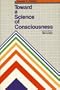 Toward a Science of Consciousness