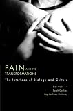 Pain and Its Transformations: The Interface of Biology and Culture (Mind/Brain/Behavior Initiative)