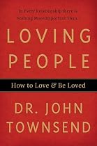 Loving People: How to Love and Be Loved