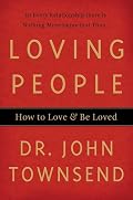 Loving People: How to Love and Be Loved