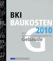 BKI Baukosten 2010 Teil 1: Kostenkennwerte für Gebäude: Statistische Kostenkennwerte für Gebäude