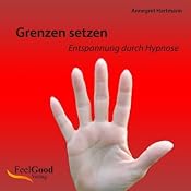 H&ouml;rbuch Grenzen setzen (Entspannung durch Hypnose)