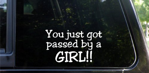 YOU just got passed by a GIRL! funny die cut decal / sticker