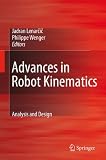 Advances in Robot Kinematics: Analysis and Design
