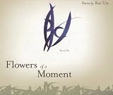 Flowers of a Moment (Lannan Translations Selection Series)