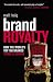 Image of Brand Royalty: How the World's Top 100 Brands Thrive and Survive