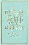 A History of the World in 100 Objects