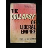 The Collapse of Liberal Empire: Science and Revolution in the Twentieth Century (Chandler and Sharp Publications in Political Science)