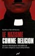Le nazisme comme religion : Quatre th�ologiens d�chiffrent le code religieux nazi (1932-1945)