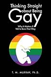 Thinking straight about being gay : why it matters if we're born that way