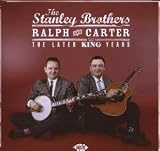 Revue The Stanley Brothers  / Ralph and Carter/The Later King Years