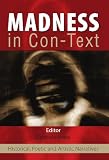Madness in con-text : historical, poetic and artistic narratives