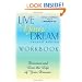 The Live Your Dream Workbook: Discover and Live the Life of Your Dreams