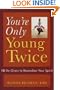 You're Only Young Twice: 10 Do-Overs to Reawaken Your Spirit