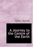 A Journey to the Centre of the Earth (Large Print Edition)