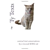 ty texts comical text conversations between a rescued cat and his family and friends