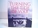 Turning the Tide of War 50 Battles That Changed the Course of Modern History