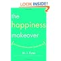 The Happiness Makeover: How to Teach Yourself to Be Happy and Enjoy Every Day