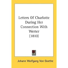 Letters of Charlotte During Her Connection with Werter (1810)